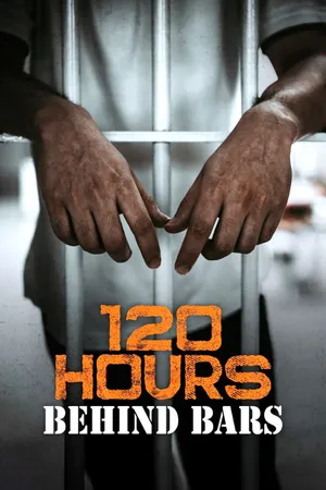 120 Hours Behind Bars