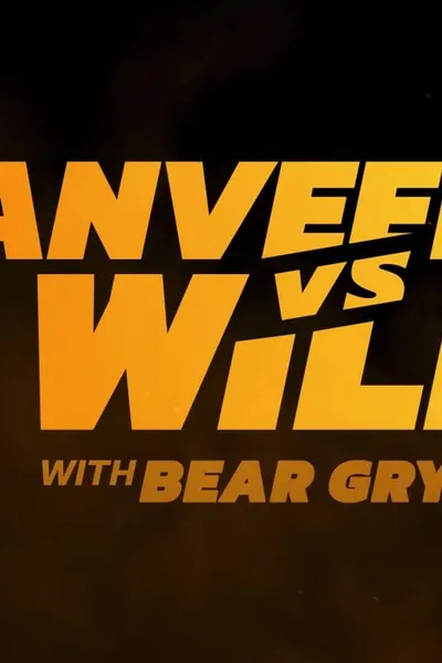 Ranveer vs. Wild with Bear Grylls