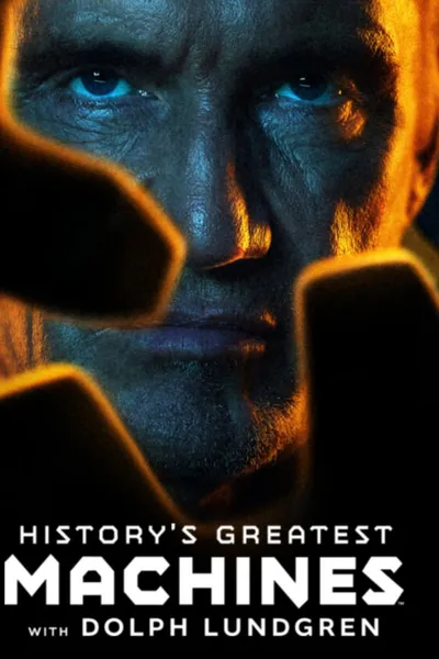 History's Greatest Machines with Dolph Lundgren