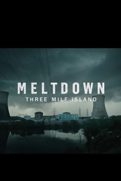 Meltdown: Three Mile Island